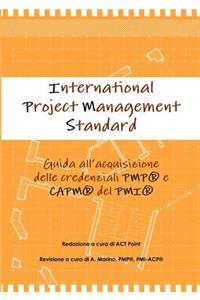 International Project Management Standard. Guida All'acquisizione Delle Credenziali Pmp(r) E Capm(r) del PMI(R).