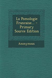 La Pomologie Francaise... - Primary Source Edition