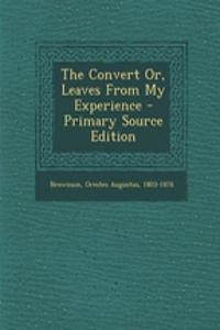 The Convert Or, Leaves from My Experience