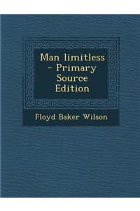 Man Limitless - Primary Source Edition