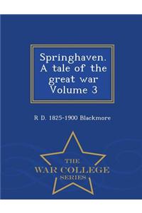 Springhaven. a Tale of the Great War Volume 3 - War College Series