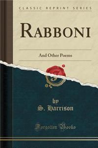 Rabboni: And Other Poems (Classic Reprint): And Other Poems (Classic Reprint)