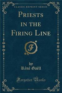 Priests in the Firing Line (Classic Reprint)