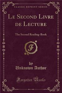 Le Second Livre de Lecture: The Second Reading-Book (Classic Reprint)