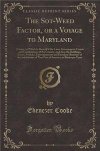The Sot-Weed Factor, or a Voyage to Maryland