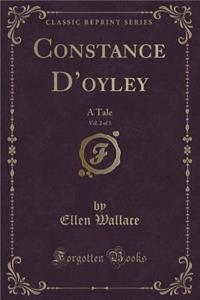 Constance d'Oyley, Vol. 2 of 3: A Tale (Classic Reprint)
