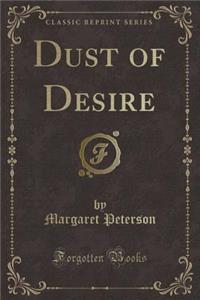 Dust of Desire (Classic Reprint)