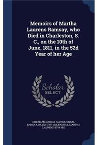 Memoirs of Martha Laurens Ramsay, who Died in Charleston, S. C., on the 10th of June, 1811, in the 52d Year of her Age