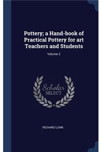 Pottery; a Hand-book of Practical Pottery for art Teachers and Students; Volume 2
