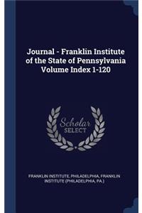 Journal - Franklin Institute of the State of Pennsylvania Volume Index 1-120