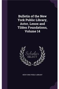 Bulletin of the New York Public Library, Astor, Lenox and Tilden Foundations, Volume 14