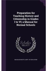 Preparation for Teaching History and Citizenship in Grades I to VI; a Manual for Normal Schools