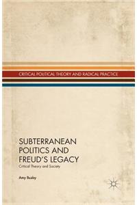 Subterranean Politics and Freud's Legacy