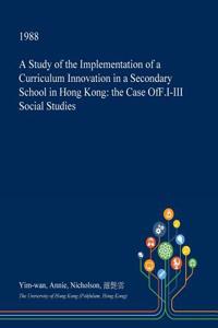A Study of the Implementation of a Curriculum Innovation in a Secondary School in Hong Kong