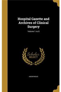 Hospital Gazette and Archives of Clinical Surgery; Volume 1 no 8