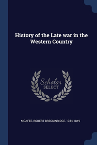 History of the Late war in the Western Country