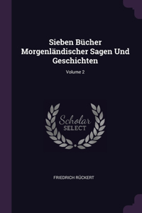 Sieben Bücher Morgenländischer Sagen Und Geschichten; Volume 2