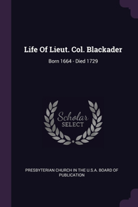 Life Of Lieut. Col. Blackader