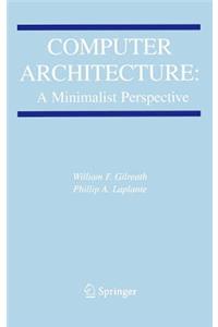 Computer Architecture: A Minimalist Perspective