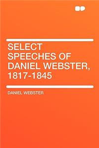 Select Speeches of Daniel Webster, 1817-1845