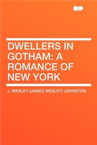 Dwellers in Gotham: A Romance of New York