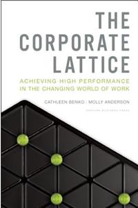 Corporate Lattice: Achieving High Performance in the Changing World of Work