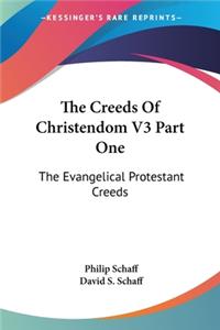Creeds Of Christendom V3 Part One