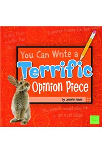 You Can Write You Can Write a Terrific Opinion Piece
