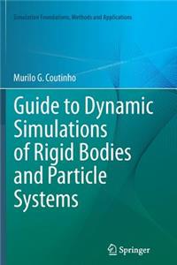 Guide to Dynamic Simulations of Rigid Bodies and Particle Systems