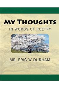 My Thoughts in Words of Poetry