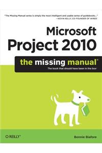 Microsoft Project 2010: The Missing Manual