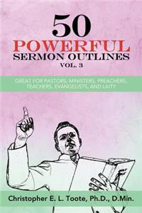 50 Powerful Sermon Outlines, Vol. 3