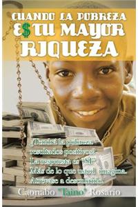 Cuando La Pobreza Es Tu Mayor Riqueza