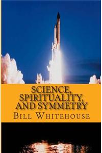 Science, Spirituality, and Symmetry