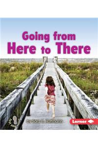 Going from Here to There