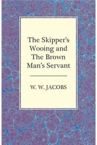 The Skipper's Wooing and The Brown Man's Servant