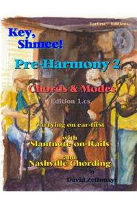 Key, Shmee! Pre-Harmony 2: Chords and Modes, Ed1.CS