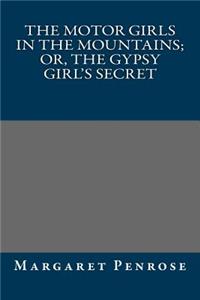 The Motor Girls in the Mountains; Or, the Gypsy Girl's Secret
