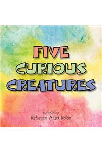 Five Curious Creatures