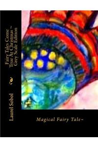 Fairy Tales Come True At Christmas Grey Scale Edition