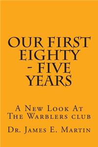 Our First Eighty - Five Years