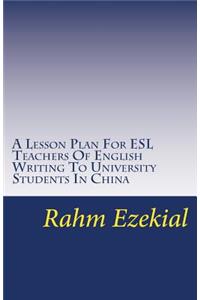 Lesson Plan For ESL Teacher Of English Writing To University Students In China
