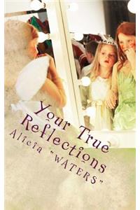 Your True Reflections