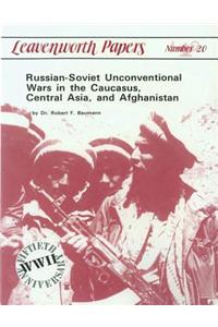 Russian-Soviet Unconventional War in the Caucasus, Central Asia, and Afghanistan