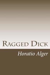 Ragged Dick: Street Life in New York with the Boot-Blacks