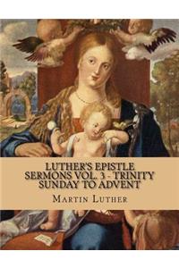 Luther's Epistle Sermons Vol. 3 - Trinity Sunday to Advent