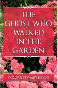 Ghost Who Walked In the Garden