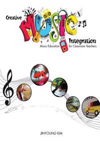 CREATIVE MUSIC INTEGRATION: MUSIC EDUCAT