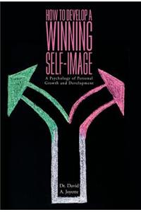 How to Develop a Winning Self-image