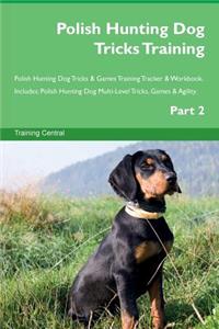 Polish Hunting Dog Tricks Training Polish Hunting Dog Tricks & Games Training Tracker & Workbook. Includes